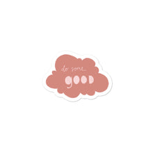 Load image into Gallery viewer, Do Some Good Sticker